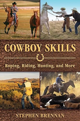Download Cowboy Skills: Roping, Riding, Hunting, and More PDF