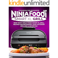 Ninja Foodi Smart XL Grill Cookbook for Beginners: New Tasty Ninja Foodi Smart XL Grill Recipes for Beginners | Easy… book cover