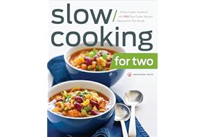 Slow Cooking for Two: A Slow Cooker Cookbook with 101 Slow Cooker Recipes Designed for Two People