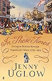 In These Times: Living in Britain through Napoleon's Wars, 1793-1815