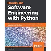 Hands-On Software Engineering with Python: Move beyond basic programming and construct reliable and efficient software with complex code