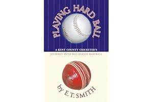 Playing Hard Ball: A Kent County Cricketer's Journey Into Big League Baseball