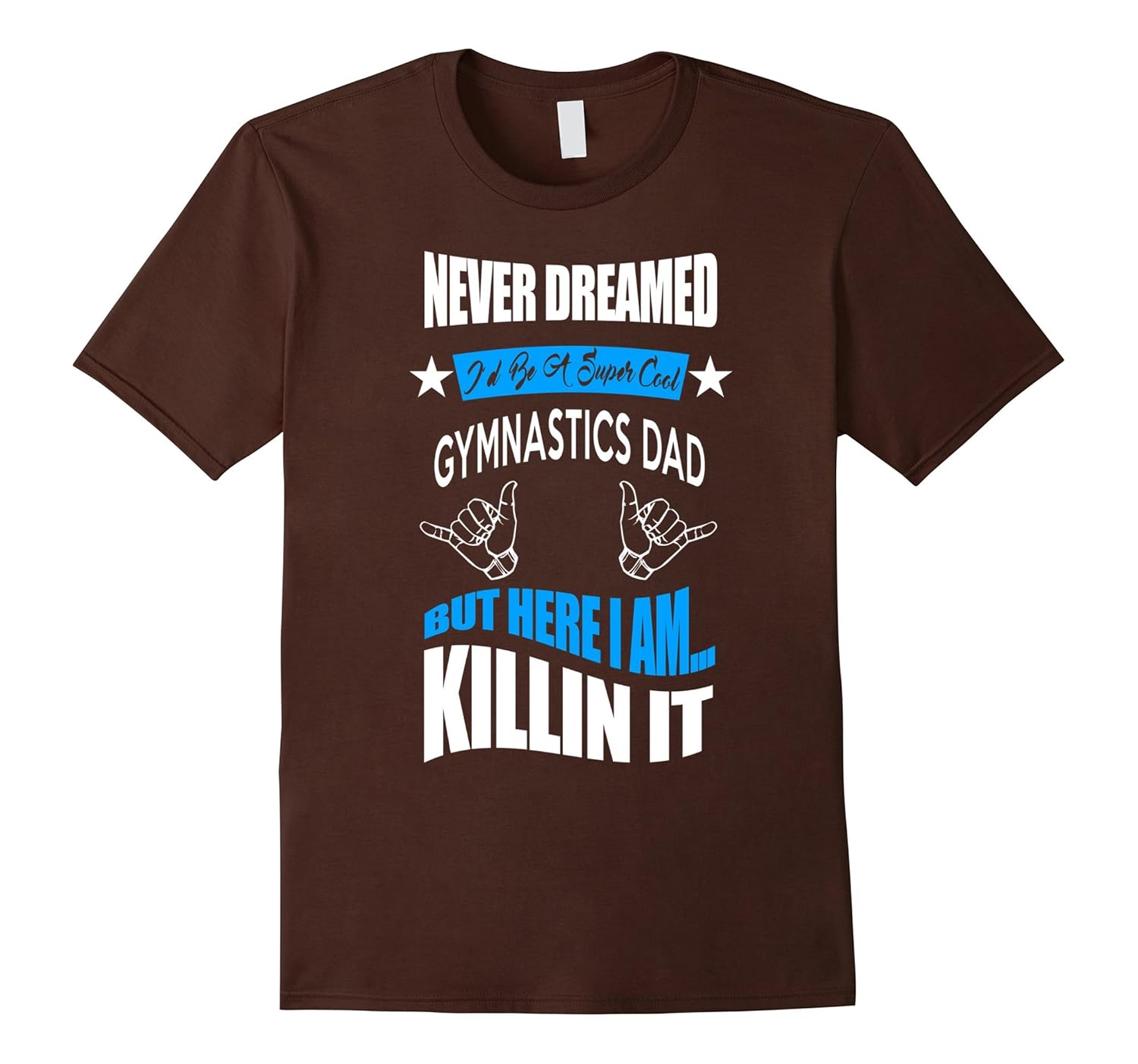 Mens Never Dreamed I'd Be A Super Cool Gymnastics Dad Tee Shirt-anz