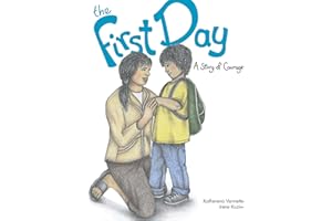 The First Day: A Story of Courage (The Seven Teachings Stories) (Volume 1)