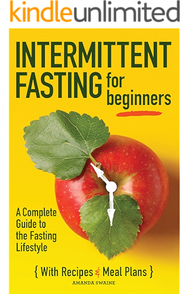 Intermittent Fasting For Beginners A Complete Guide To The Fasting Lifestyle Kindle Edition By Swaine Amanda Health Fitness Dieting Kindle Ebooks Amazon Com