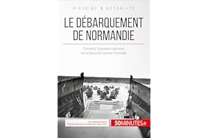 Le débarquement de Normandie: Overlord, l’opération décisive de la Seconde Guerre mondiale (Grandes Batailles t. 1) (French E