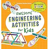 Awesome Engineering Activities for Kids: 50+ Exciting STEAM Projects to Design and Build (Awesome STEAM Activities for Kids)