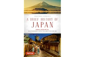 A Brief History of Japan: Samurai, Shogun and Zen: The Extraordinary Story of the Land of the Rising Sun