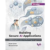 Building Secure AI Applications: A technical guide to secure GenAI/LLM-integrated applications (English Edition)