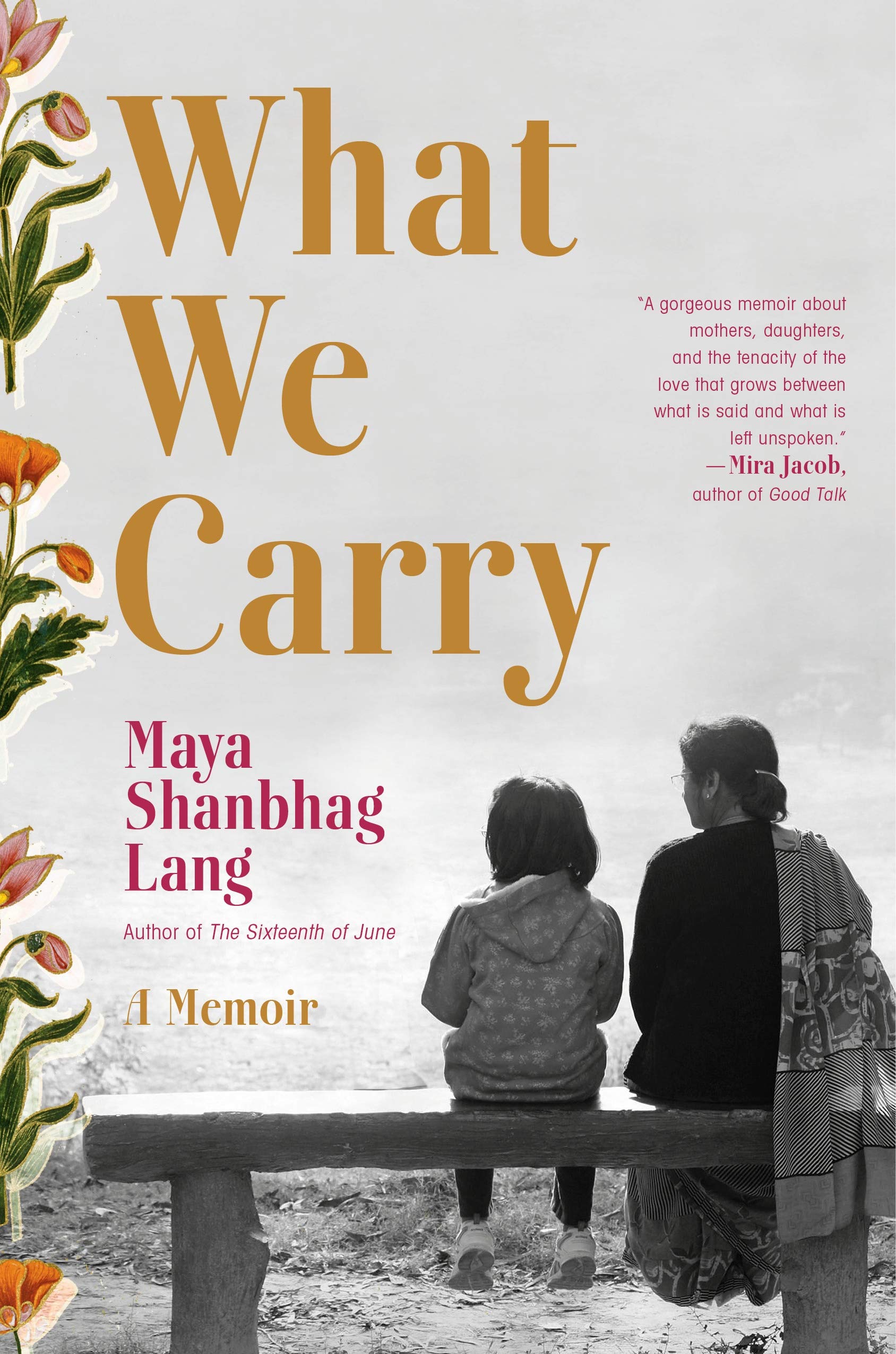 What We Carry A Memoir Lang Maya Shanbhag 9780525512394 Amazon Com Books
