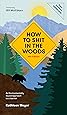 How to Shit in the Woods, 4th Edition: An Environmentally Sound Approach to a Lost Art