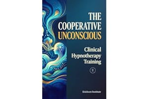 The Cooperative Unconscious: Clinical Hypnotherapy Training 2
