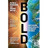 Bold: How to Go Big, Create Wealth and Impact the World (Exponential Technology Series)