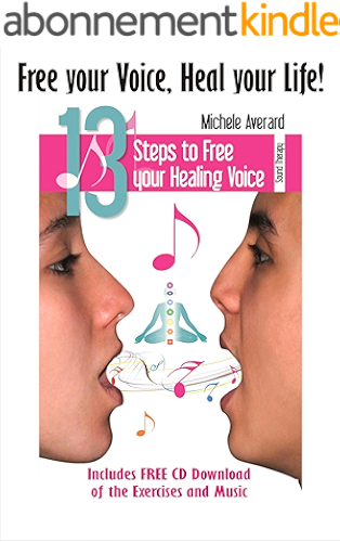 Download Free your Voice, Heal your Life: 13 Steps to Free your Healing Voice (English Edition) PDF