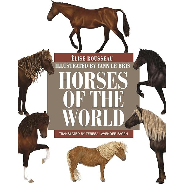The Illustrated Encyclopedia of Horse Breeds: A Comprehensive