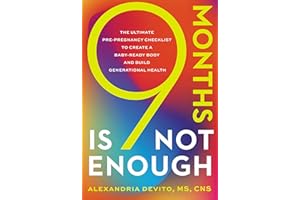 9 Months Is Not Enough: The Ultimate Pre-pregnancy Checklist to Create a Baby-Ready Body and Build Generational Health