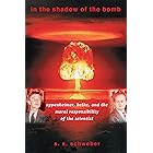 In the Shadow of the Bomb: Oppenheimer, Bethe, and the Moral Responsibility of the Scientist (Princeton Series in Physics Boo