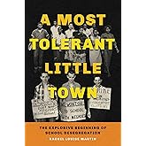 A Most Tolerant Little Town: The Explosive Beginning of School Desegregation