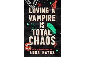 Loving A Vampire Is Total Chaos: A Paranormal Dark Rom-Com