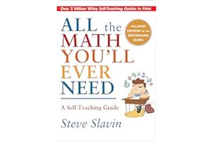 All the Math You'll Ever Need: A Self-Teaching Guide