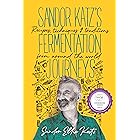 Sandor Katz's Fermentation Journeys: Recipes, Techniques, and Traditions from around the World