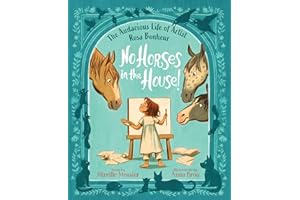 No Horses in the House!: The Audacious Life of Artist Rosa Bonheur