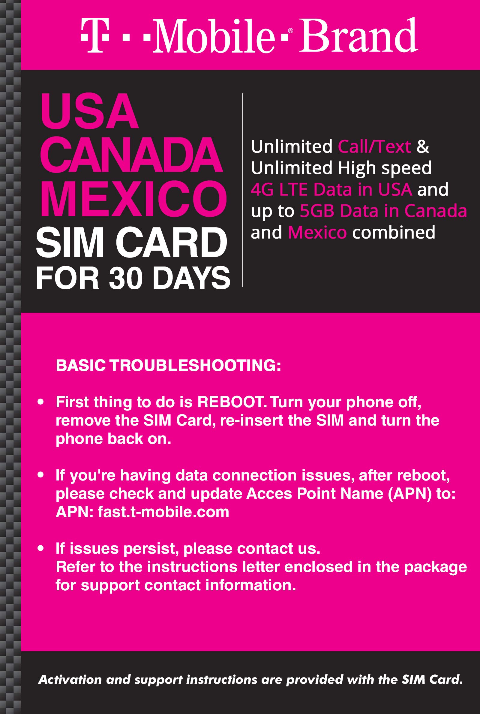 T Mobile Prepaid Brand USA, Canada, Mexico Prepaid Travel SIM Card Unlimited Call/Text & Unlimited High Speed 4G LTE Data in USA & up to 5GB Data in Canada & Mexico Combined. (30 Days)
