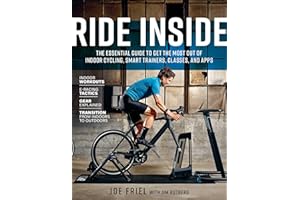 Ride Inside: The Essential Guide to Get the Most Out of Indoor Cycling, Smart Trainers, Classes, and Apps