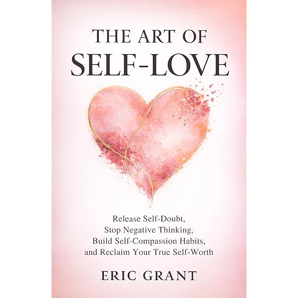 The Art of Self Love: A 5-Pillar Method to Release Self-Doubt