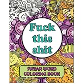 Swear Word Coloring Book: Cuss Word Coloring Book For Adults | A Motivational Mandala Pattern For Stress Relief | Swearing Coloring Book Hilarious Inspirational Quotes For Relaxing