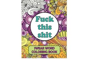 Swear Word Coloring Book: Cuss Word Coloring Book For Adults | A Motivational Mandala Pattern For Stress Relief | Swearing Coloring Book Hilarious Inspirational Quotes For Relaxing