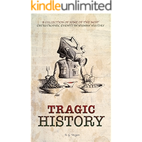 TRAGIC HISTORY: A Collection of Some of the Most Catastrophic Events in Human History (Captivating History Series Book 2… book cover TRAGIC HISTORY: A Collection of Some of the Most Catastrophic Events in Human History (Captivating History Series Book 2… book cover