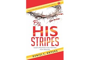 By His Stripes: God's Promises & Prayers for Healing (Praying the Promises of God Book 2)