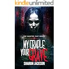 My Cradle, Your Grave: The haunted past series book 1