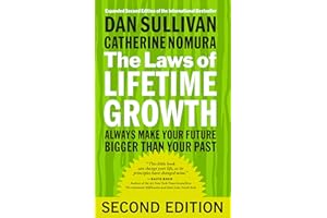 The Laws of Lifetime Growth: Always Make Your Future Bigger Than Your Past