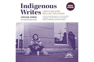Indigenous Writes: A Guide to First Nations, Métis, and Inuit Issues in Canada