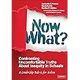 Now What? Confronting Uncomfortable Truths About Inequity in Schools: A Leadership Rubric for Action