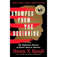 Stamped from the Beginning: The Definitive History of Racist Ideas in ...