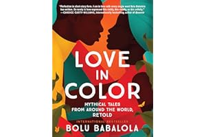 Love in Color: Mythical Tales from Around the World, Retold