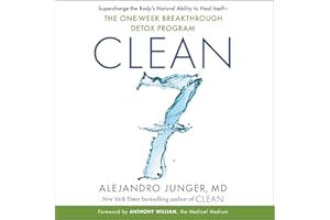 CLEAN 7: Supercharge the Body’s Natural Ability to Heal Itself—The One-Week Breakthrough Detox Program