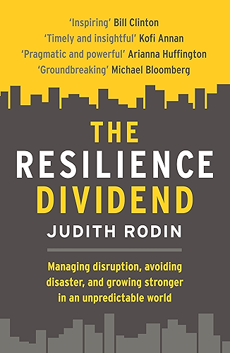 Download The Resilience Dividend: Managing disruption, avoiding disaster, and growing stronger in an unpredictable world (English Edition) PDF