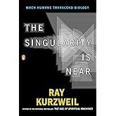 The Singularity Is Near: When Humans Transcend Biology
