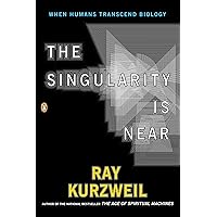 The Singularity Is Near: When Humans Transcend Biology