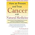 How to Prevent and Treat Cancer with Natural Medicine