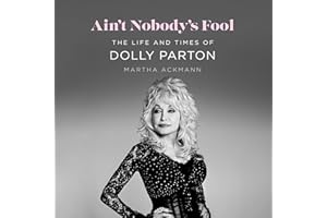 Ain't Nobody's Fool: The Life and Times of Dolly Parton