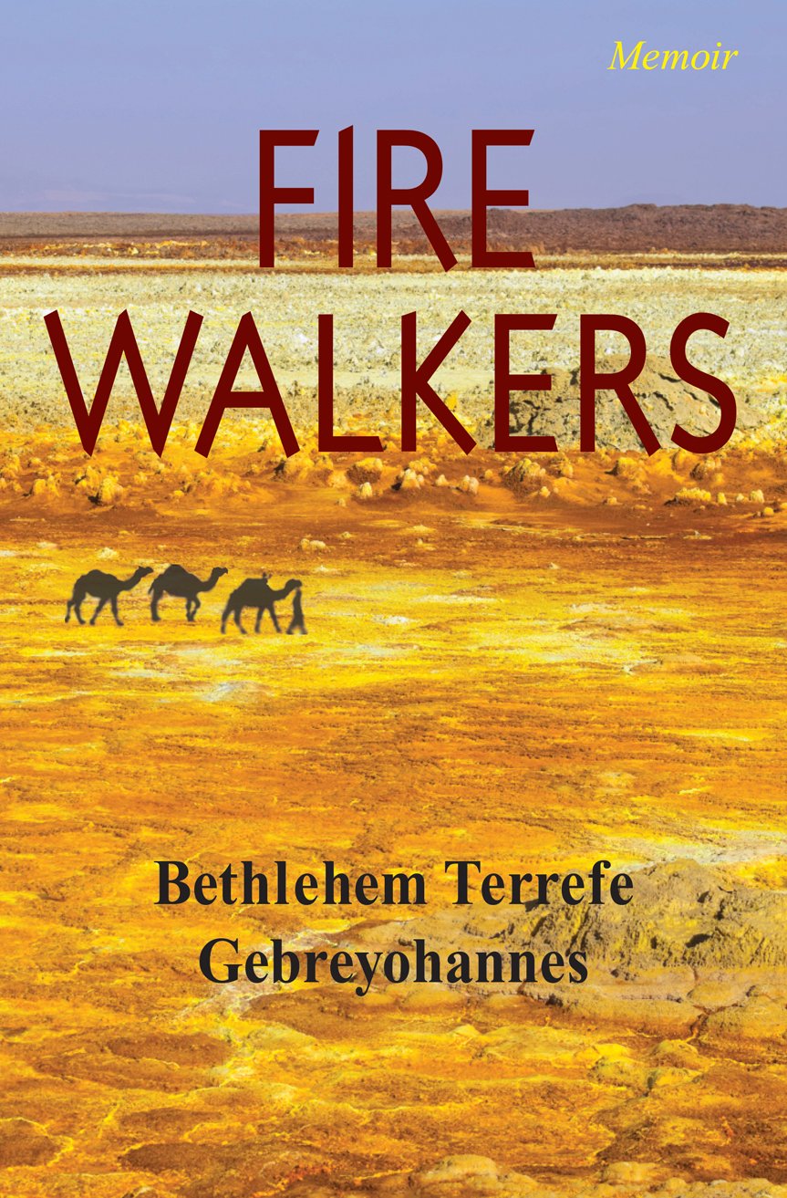 Fire Walkers Gebreyohannes Bethlehem 9781927494790 Amazon Com Books