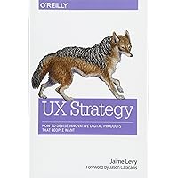 UX Strategy: How to Devise Innovative Digital Products that People Want