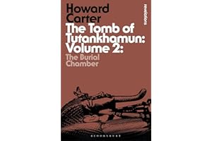 The Tomb of Tutankhamun: Volume 2: The Burial Chamber (Bloomsbury Revelations)