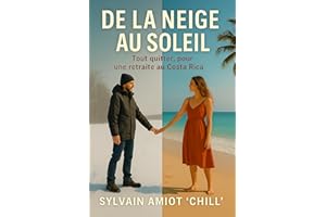 De la neige au soleil: Tout quitter, pour une retraite au Costa Rica (French Edition)