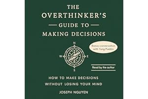The Overthinker's Guide to Making Decisions: How to Make Decisions without Losing Your Mind